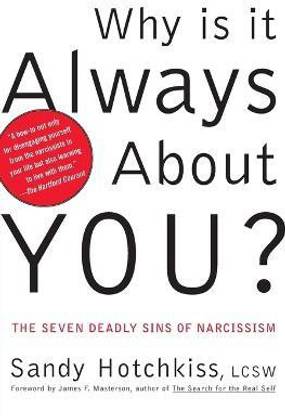 Why Is It Always About You?