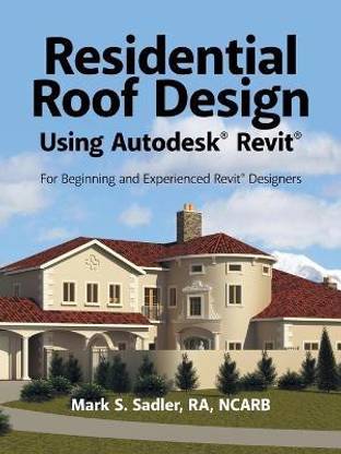 Residential Roof Design Using Autodesk(R) Revit(R)