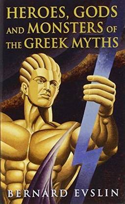 Heroes, Gods And Monsters Of The Greek Myths