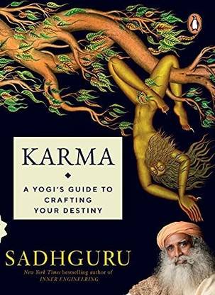 Sadhguru : Karma : A Yogi's Guide To Crafting Your Destiny