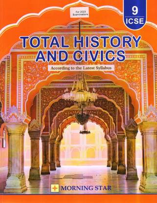 ICSE Total History & Civics For Class 9 (Latest Syllabus For 2023 EXAMS)