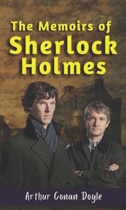 THE MEMOIRS OF SHERLOCK HOLMES (Bestseller Book By Arthur Conan Doyle) All Time Most Demanding Books Classic Collection