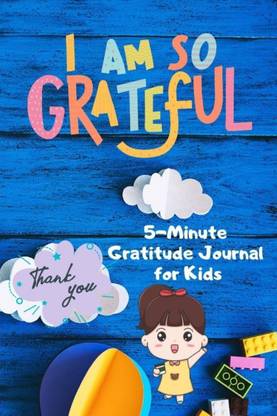 I Am So Grateful, 5 Minute Gratitude Journal for Kids