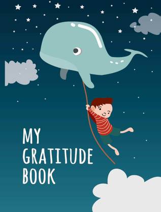 My Gratitude Book : Gratitude Journal For Kids