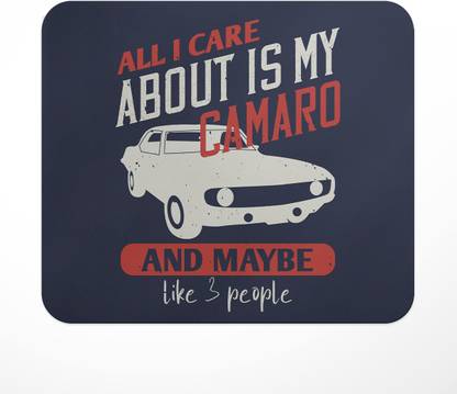 LASTWAVE All I care about is my camaro and maybe like 3 people, Camaro Design Graphic Non Slip Base Mousepad