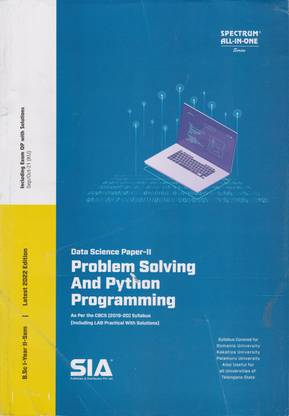 Problem Solving And Python Programming (Data Science Paper-II) B.Sc I-Year II-Sem (O.U) As Per The CBCS (2019-20) Syllabus [Including LAB Practical With Solutions] Latest 2022 Edition