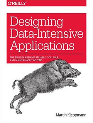 Designing Data-Intensive Applications (English, Paperback, Kleppmann Martin) - The Big Ideas Behind Reliable, Scalable, And Maintainable Systems