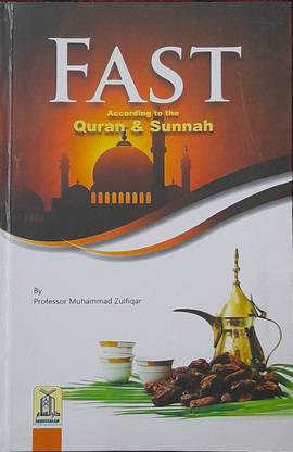 Fast According To The Quran And Sunnah (Professor Muhammad Zulfiqar) In English Language Indian Good Printed Quality