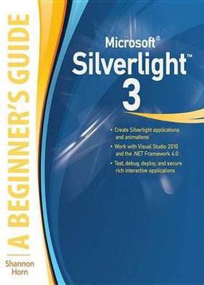 Microsoft Silverlight 3: A Beginner's Guide