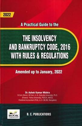 Book Corpuration A Practical Guide To The The Insolvency And Bankruptcy Code, 2016 With Rules & Regulations By Ashok Kumar Mishra Edition 2022