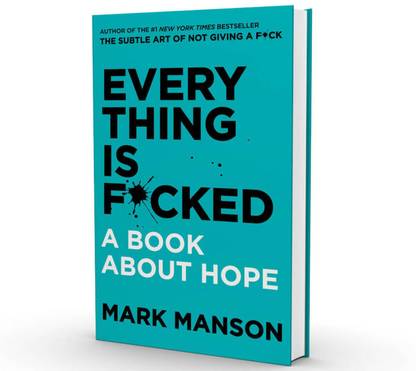 Everything Is Fucked Book By Mark Manson