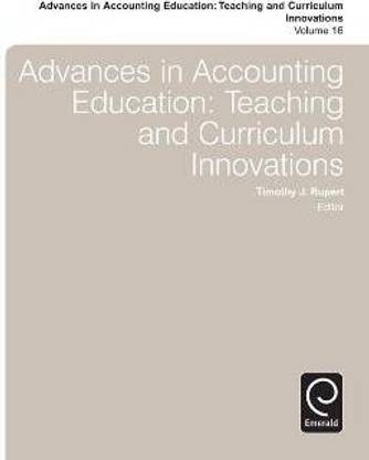Advances in Accounting Education: Teaching and Curriculum Innovations