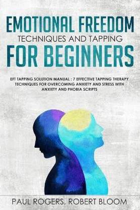 Emotional Freedom Techniques and Tapping for Beginners