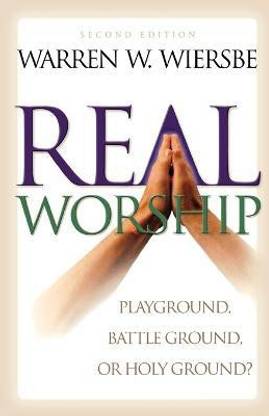 Real Worship - Playground, Battleground, or Holy Ground?