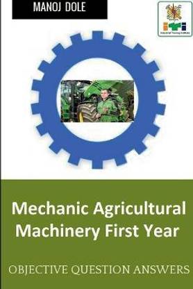 Mechanic Agricultural Machinery First Year  - Objective Question Answers