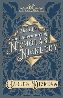 THE Life and Adventures of Nicholas Nickleby
