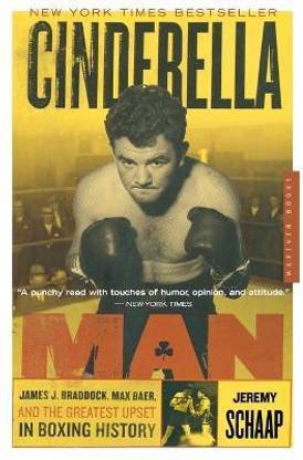 Cinderella Man  - James J. Braddock, Max Baer, and the Greatest Upset in Fighting History