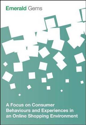 A Focus on Consumer Behaviours and Experiences in an Online Shopping Environment