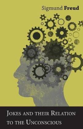Jokes and their Relation to the Unconscious