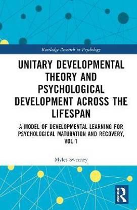 Unitary Developmental Theory and Psychological Development Across the Lifespan, Volume 1