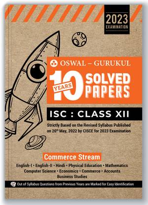 Oswal - Gurukul Commerce Stream 10 Years Solved Papers for ISC 12 Exam 2023 - Yearwise Board Solutions (English I & II, Hindi, Economics, Accounts, Commerce, Business Studies, Maths, Computer Science. & Physical Education)