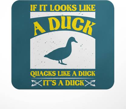 LASTWAVE If it looks like a duck, quacks like a duck, it's a duck, Graphic Printed Mousepad
