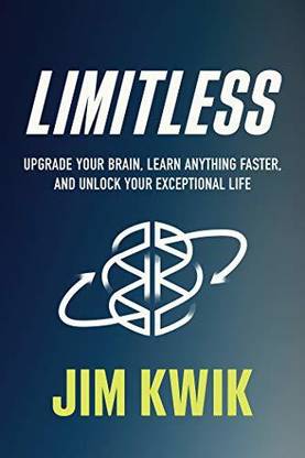 Limitless: Upgrade Your Brain + Learn Anything Faster And Unlock Your Exceptional Life By Jim Kwik