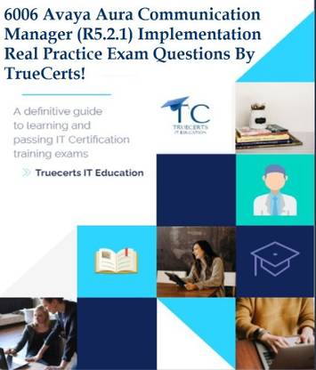 truecerts 6006 Avaya Aura Communication Manager (R5.2.1) Implementation Real Practice Exam