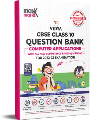Maxx Marks CBSE Question Bank Computer Applications Class 10  - Most Likely CBSE Question Bank For 2023 Class 10 Board Exams Based on Assessment and Evaluation scheme issued on 20 May 2022 and syllabus guidelines issued on 21 April 2022