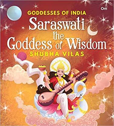 Goddesses of India : Saraswati the Goddess of Wisdom