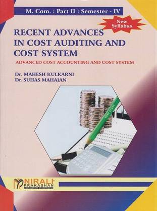 RECENT ADVANCES IN COST AUDITING AND COST SYSTEM : Advanced Cost Accounting and Cost System (Mcom Part 2 Semester 4)