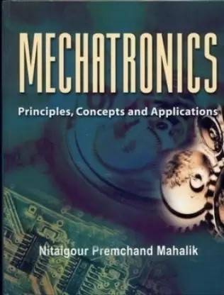 Mechatronics Principles, Concepts And Applications