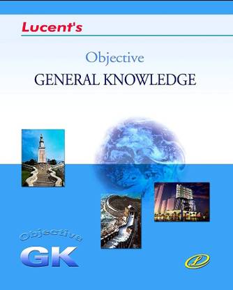 All In One Examination Book
Objective General Knowledge ( GK ) In English For All Competitive Exams ( Lucents )