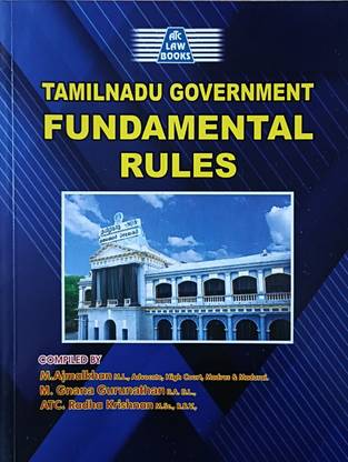 Tamil Nadu Government Fundamental Rules (Useful To TN Government Servants And Practicing Advocates)
