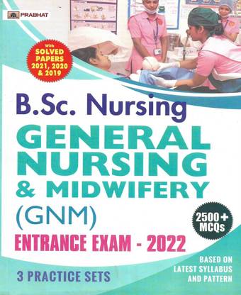 B.Sc. Nursing General Nursing & Midwifery ( GNM ) Entrance Exam 2022 & 3 Practice Sets & 3 Solved Papers ( 2021 , 2020 , 2019 )