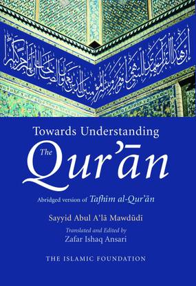 Towards Understanding The Quran - A Bridged Version Of Tafhim Al Quran