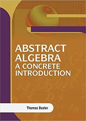 ABSTRACT ALGEBRA A CONCRETE INTRODUCTION (HB 2022)