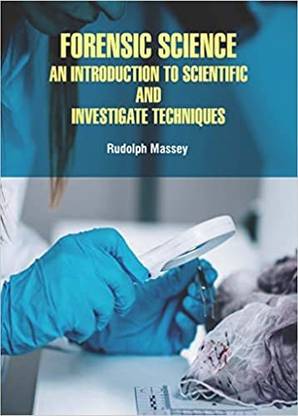 FORENSIC SCIENCE AN INTRODUCTION TO SCIENTIFIC AND INVESTIGATE TECHNIQUES (HB 2022)