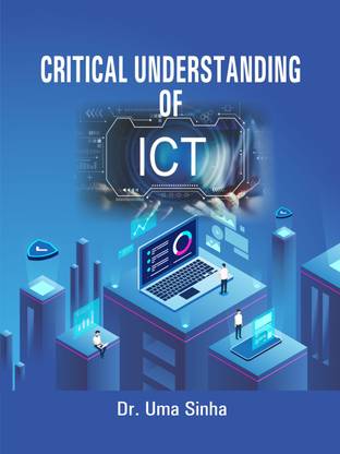 CRITICAL UNDERSTANDING OF ICT