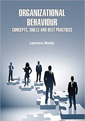 ORGANIZATIONAL BEHAVIOUR CONCEPTS SKILLS AND BEST PRACTICES (HB 2022)