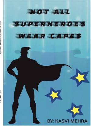 NOT ALL SUPERHEROES WEAR CAPES
