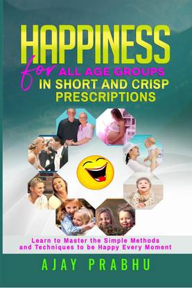 HAPPINESS for all age groups in short and crisp prescriptions