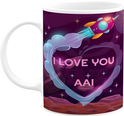 PrintingZone I Love You Aai Annivarsary Birthday Gift Faimily Tea Milk Cup Ceramic Coffee Mug