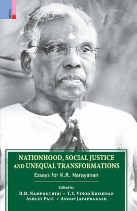 Nationhood, Social Justice and Unequal Transformations: Essays for K.R. Narayanan