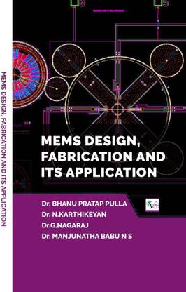 MEMS DESIGN, FABRICATION AND ITS
APPLICATION