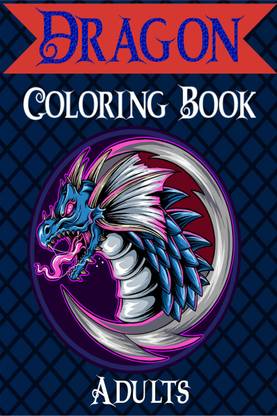 Dragon Coloring Book Adults - Mythical & Fantasy Creatures Coloring for Relaxation with Detailed Mandalas for Women