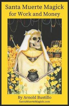 Santa Muerte Magick for Work and Money