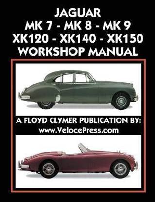 Jaguar Mk 7 - Mk 8 - Mk 9 - Xk120 - Xk140 - Xk150 Workshop Manual 1948-1961
