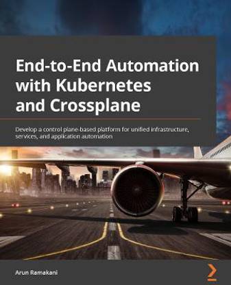 End-to-End Automation with Kubernetes and Crossplane