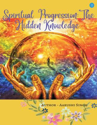 Spiritual Progression: The Hidden Knowledge